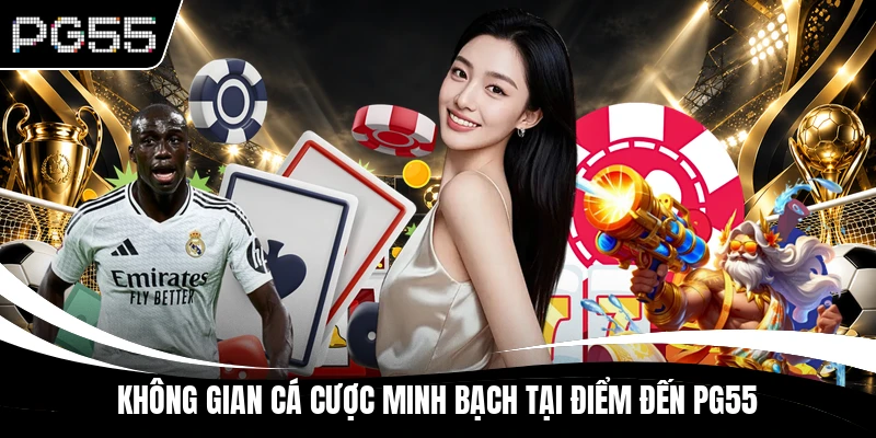 Không gian cá cược minh bạch tại điểm đến PG55