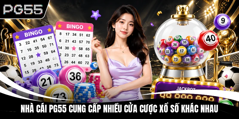 Nhà cái PG55 cung cấp nhiều cửa cược xổ số khác nhau