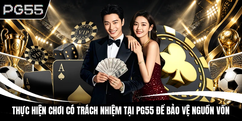 Thực hiện chơi có trách nhiệm tại PG55 để bảo vệ nguồn vốn