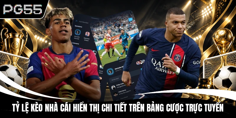 Tỷ lệ kèo nhà cái hiển thị chi tiết trên bảng cược trực tuyến